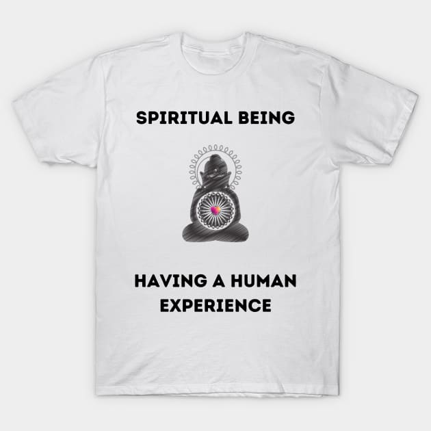 Spiritual being having a human experience T-Shirt by Youniverse in Resonance